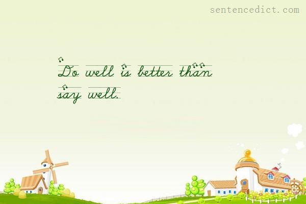 Good sentence's beautiful picture_Do well is better than say well.