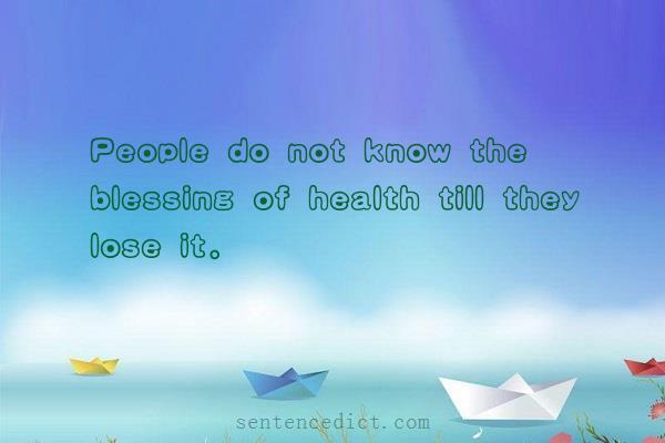 Good sentence's beautiful picture_People do not know the blessing of health till they lose it.