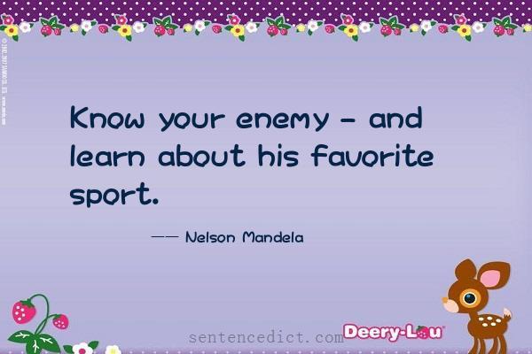 Good sentence's beautiful picture_Know your enemy - and learn about his favorite sport.