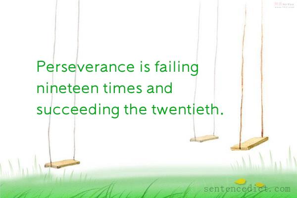 Good sentence's beautiful picture_Perseverance is failing nineteen times and succeeding the twentieth.