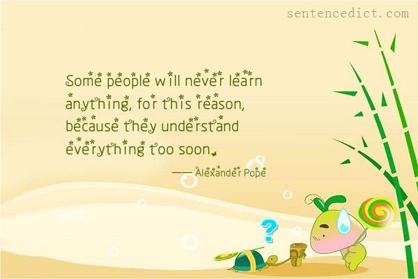 Good sentence's beautiful picture_Some people will never learn anything, for this reason, because they understand everything too soon.