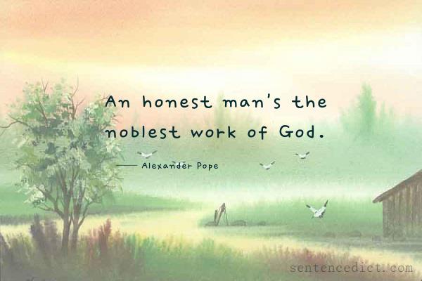 Good sentence's beautiful picture_An honest man's the noblest work of God.