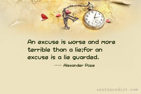 Good sentence's beautiful picture_An excuse is worse and more terrible than a lie;for an excuse is a lie guarded.