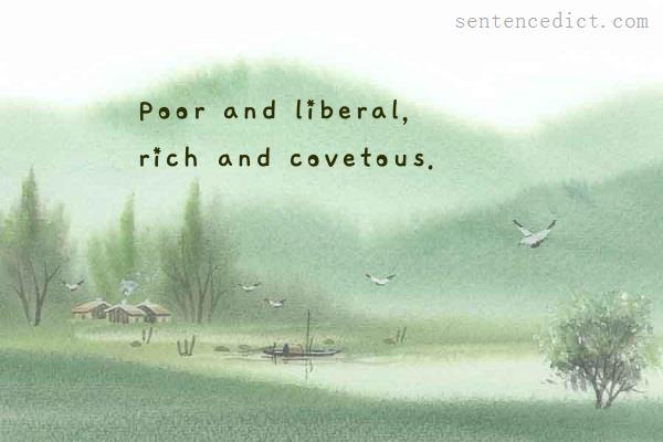 Good sentence's beautiful picture_Poor and liberal, rich and covetous.