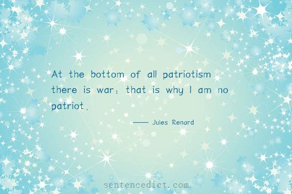 Good sentence's beautiful picture_At the bottom of all patriotism there is war: that is why I am no patriot.