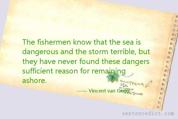 Good sentence's beautiful picture_The fishermen know that the sea is dangerous and the storm terrible, but they have never found these dangers sufficient reason for remaining ashore.