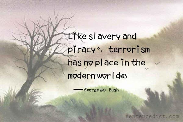 Good sentence's beautiful picture_Like slavery and piracy, terrorism has no place in the modern world.