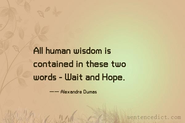 Good sentence's beautiful picture_All human wisdom is contained in these two words - Wait and Hope.
