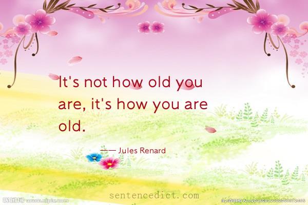 Good sentence's beautiful picture_It's not how old you are, it's how you are old.