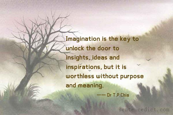 Good sentence's beautiful picture_Imagination is the key to unlock the door to insights, ideas and inspirations, but it is worthless without purpose and meaning.