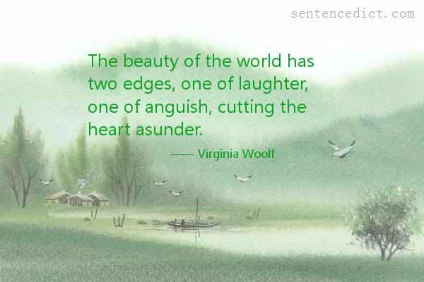 Good sentence's beautiful picture_The beauty of the world has two edges, one of laughter, one of anguish, cutting the heart asunder.