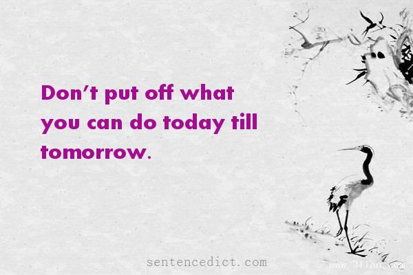 Good sentence's beautiful picture_Don’t put off what you can do today till tomorrow.