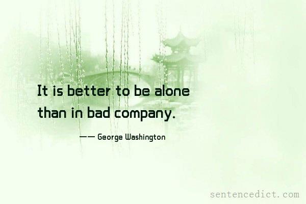 Good sentence's beautiful picture_It is better to be alone than in bad company.