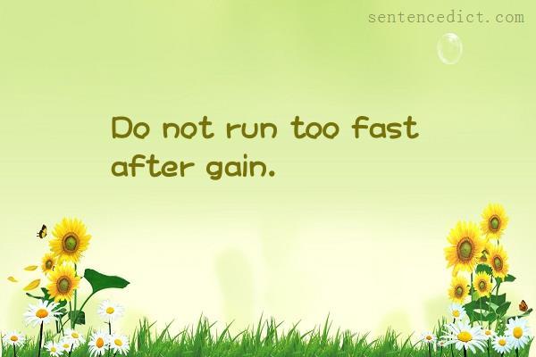 Good sentence's beautiful picture_Do not run too fast after gain.