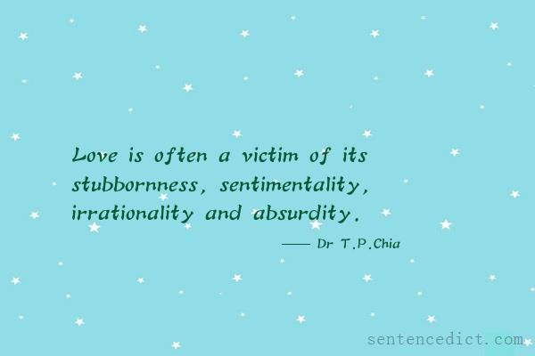 Good sentence's beautiful picture_Love is often a victim of its stubbornness, sentimentality, irrationality and absurdity.