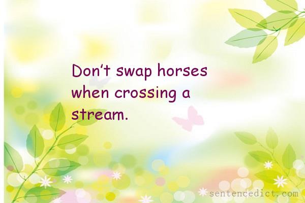 Good sentence's beautiful picture_Don’t swap horses when crossing a stream.