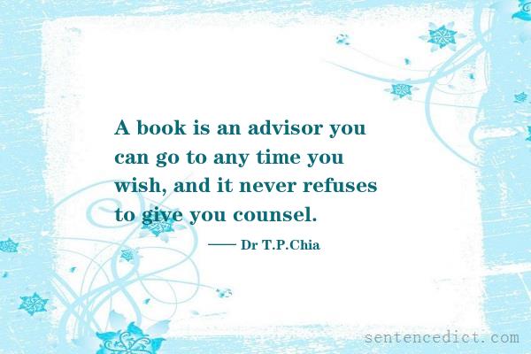 Good sentence's beautiful picture_A book is an advisor you can go to any time you wish, and it never refuses to give you counsel.