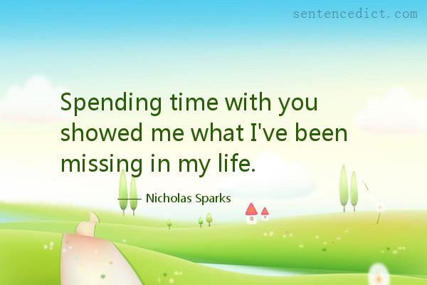 Good sentence's beautiful picture_Spending time with you showed me what I've been missing in my life.