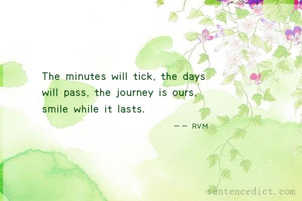 Good sentence's beautiful picture_The minutes will tick, the days will pass, the journey is ours, smile while it lasts.