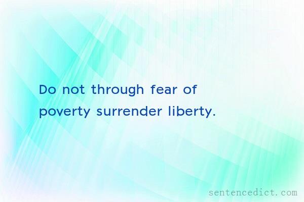 Good sentence's beautiful picture_Do not through fear of poverty surrender liberty.