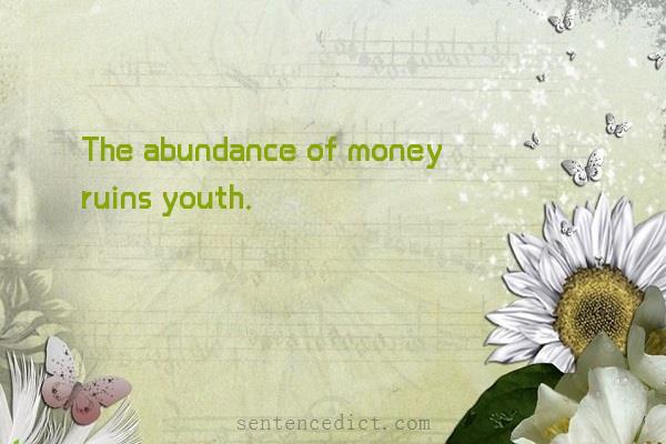 Good sentence's beautiful picture_The abundance of money ruins youth.
