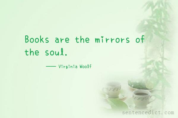 Good sentence's beautiful picture_Books are the mirrors of the soul.