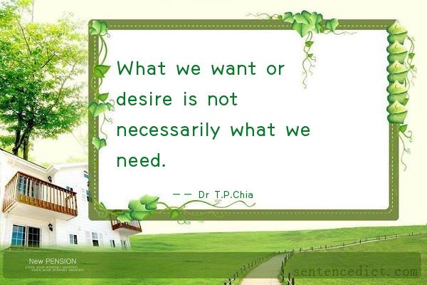 Good sentence's beautiful picture_What we want or desire is not necessarily what we need.