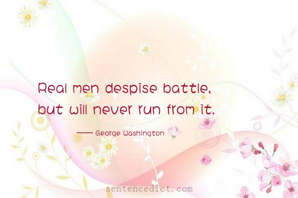 Good sentence's beautiful picture_Real men despise battle, but will never run from it.