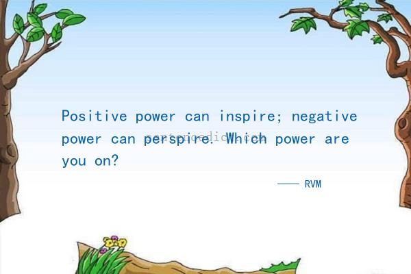 Good sentence's beautiful picture_Positive power can inspire; negative power can perspire. Which power are you on?