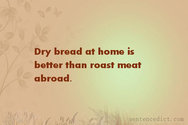 Good sentence's beautiful picture_Dry bread at home is better than roast meat abroad.