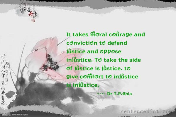 Good sentence's beautiful picture_It takes moral courage and conviction to defend justice and oppose injustice. To take the side of justice is justice, to give comfort to injustice is injustice.