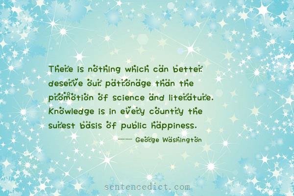 Good sentence's beautiful picture_There is nothing which can better deserve our patronage than the promotion of science and literature. Knowledge is in every country the surest basis of public happiness.