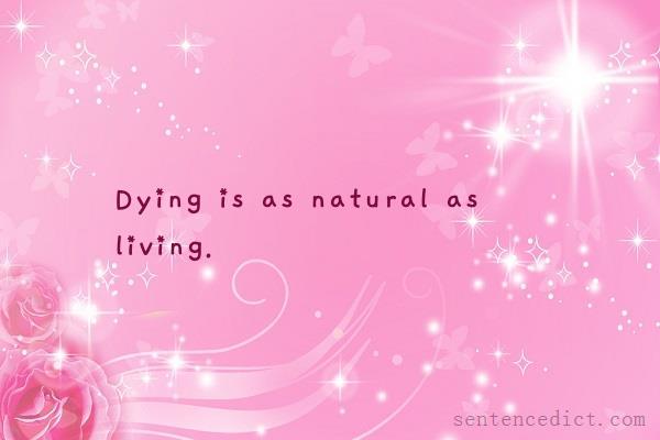 Good sentence's beautiful picture_Dying is as natural as living.