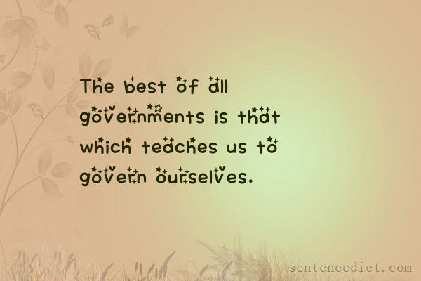 Good sentence's beautiful picture_The best of all governments is that which teaches us to govern ourselves.