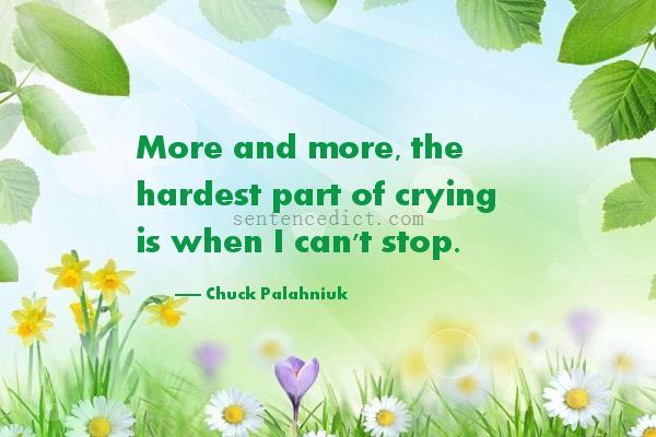Good sentence's beautiful picture_More and more, the hardest part of crying is when I can't stop.