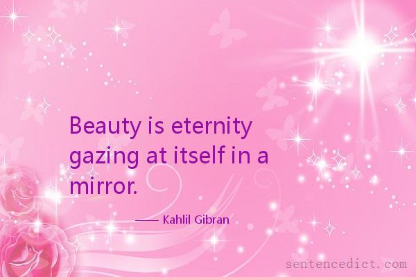 Good sentence's beautiful picture_Beauty is eternity gazing at itself in a mirror.