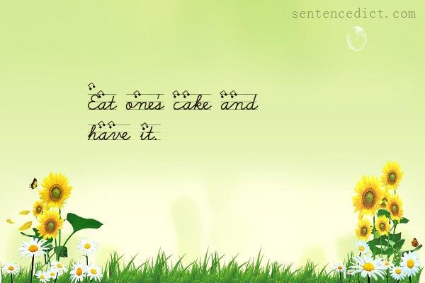 Good sentence's beautiful picture_Eat one's cake and have it.