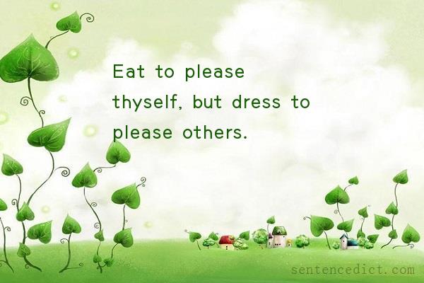 Good sentence's beautiful picture_Eat to please thyself, but dress to please others.