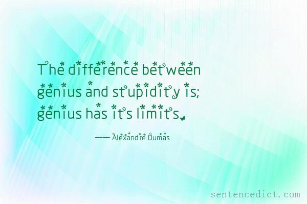 Good sentence's beautiful picture_The difference between genius and stupidity is; genius has its limits.