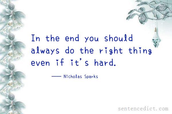 Good sentence's beautiful picture_In the end you should always do the right thing even if it's hard.
