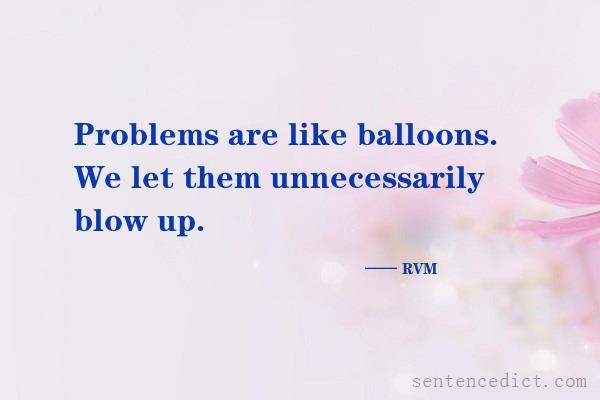 Good sentence's beautiful picture_Problems are like balloons. We let them unnecessarily blow up.