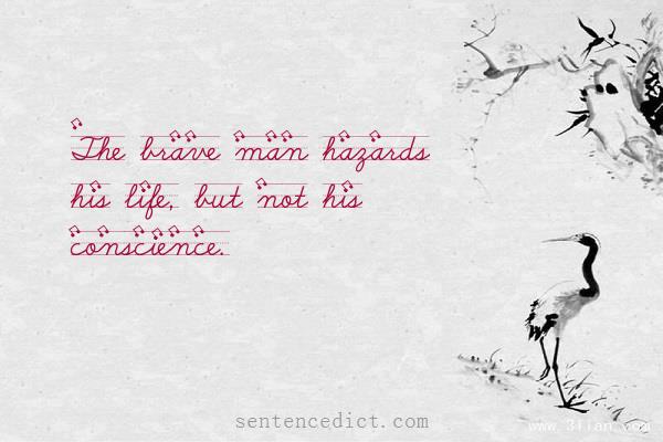 Good sentence's beautiful picture_The brave man hazards his life, but not his conscience.