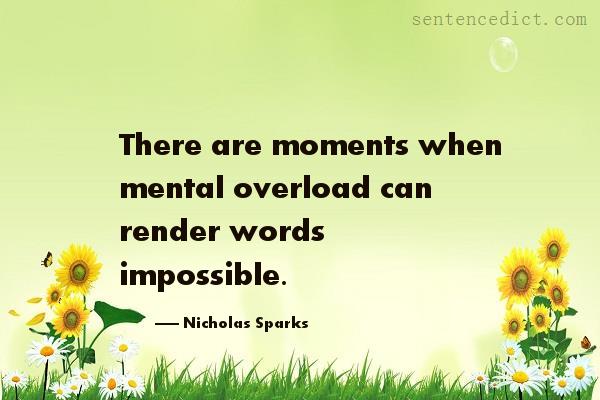 Good sentence's beautiful picture_There are moments when mental overload can render words impossible.