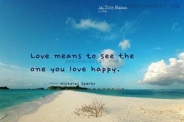 Good sentence's beautiful picture_Love means to see the one you love happy.