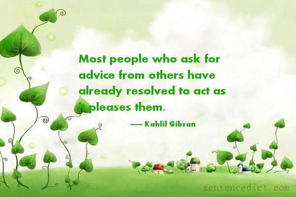 Good sentence's beautiful picture_Most people who ask for advice from others have already resolved to act as it pleases them.