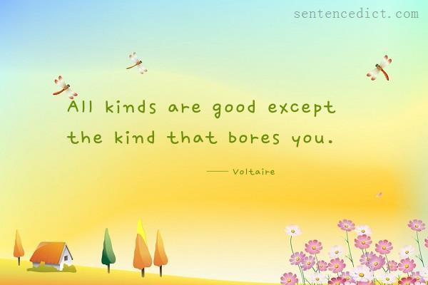 Good sentence's beautiful picture_All kinds are good except the kind that bores you.