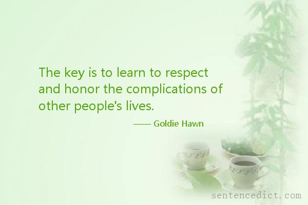 Good sentence's beautiful picture_The key is to learn to respect and honor the complications of other people's lives.