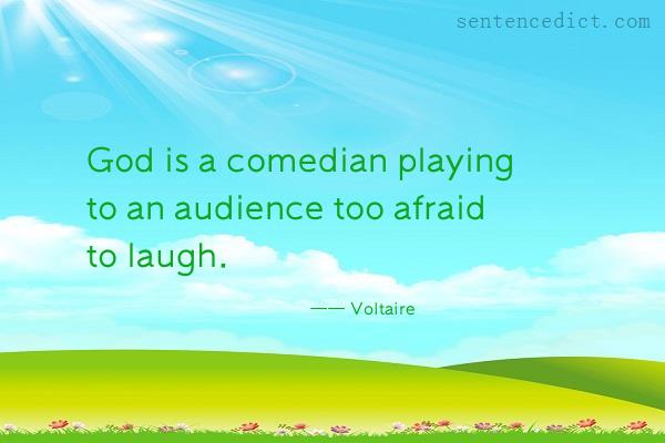 Good sentence's beautiful picture_God is a comedian playing to an audience too afraid to laugh.
