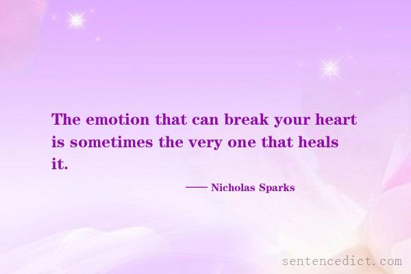 Good sentence's beautiful picture_The emotion that can break your heart is sometimes the very one that heals it.