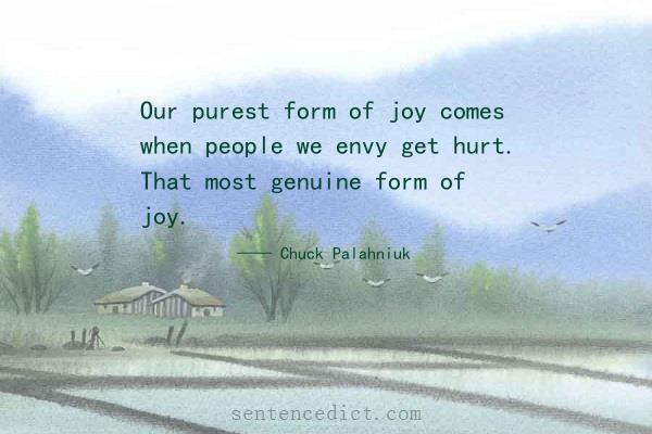 Good sentence's beautiful picture_Our purest form of joy comes when people we envy get hurt. That most genuine form of joy.
